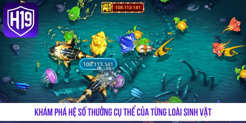 Khám phá hệ số thưởng cụ thể của từng loài sinh vật