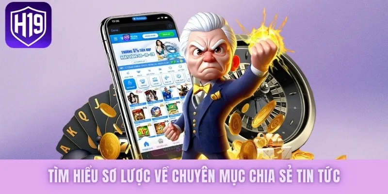 Tìm hiểu sơ lược về chuyên mục chia sẻ tin tức